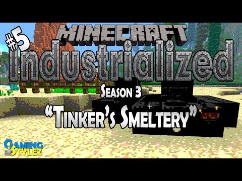Industrialized - S3E05 "Tinker's Smeltery" [Minecraft 1080p LP]