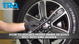 How to Replace Front Inner Tie Rods 2017-2023 GMC Acadia