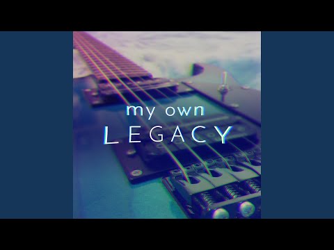 My Own Legacy