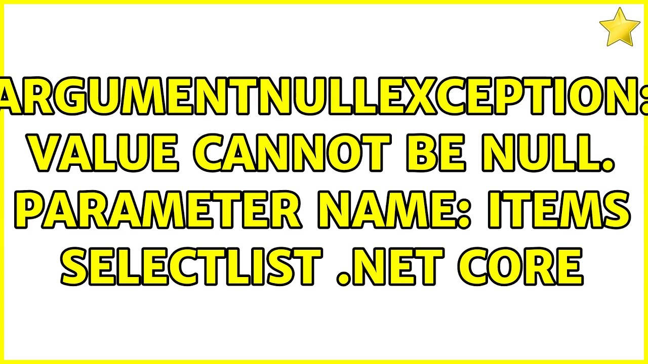 ArgumentNullException: Value cannot be null. Parameter name: items selectlist .net core