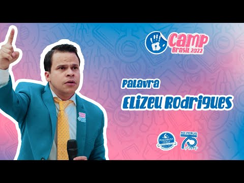 CAMP Brasil 2022: Pr. Elizeu Rodrigues