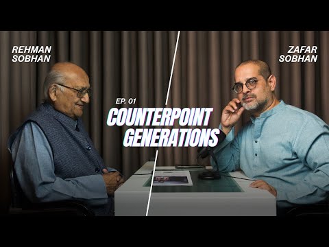 Counterpoint Generations | EP 1 | Professor Rehman Sobhan | Zafar Sobhan