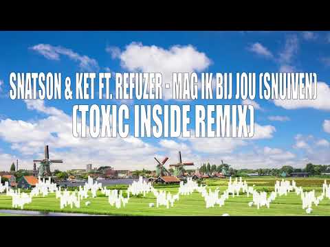 [PREVIEW] Snatson & Ket ft. Refuzer - Mag Ik Dan Bij Jou (Snuiven) (ToXic Inside Remix)