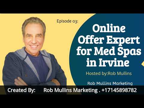 Online Offer Expert for Med Spas in Irvine | Rob Mullins Marketing | (714) 589-8782
