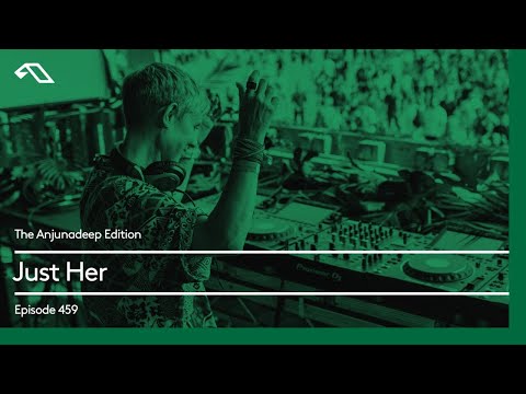 The Anjunadeep Edition 459 with Just Her (Live from Explorations)