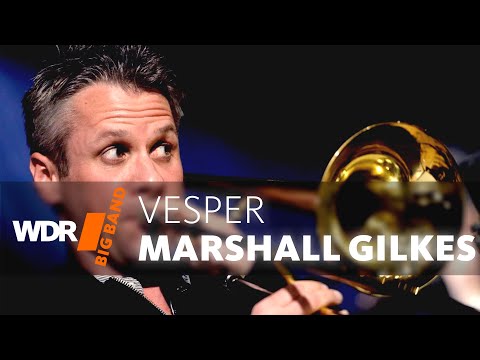 Marshall Gilkes  feat. by  WDR BIG BAND - Vesper | GRAMMY NOMINATED 2016