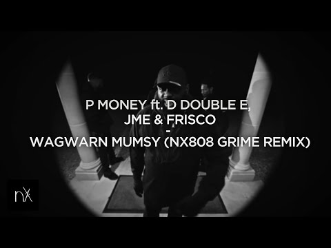 P MONEY ft. D DOUBLE E, JME & FRISCO - WAGWARN MUMSY (nX808 Grime Remix)