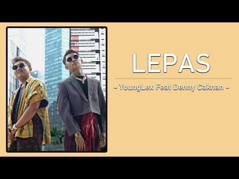 Young Lex Ft. Denny Caknan - Lepas (Lirik / Lyric)