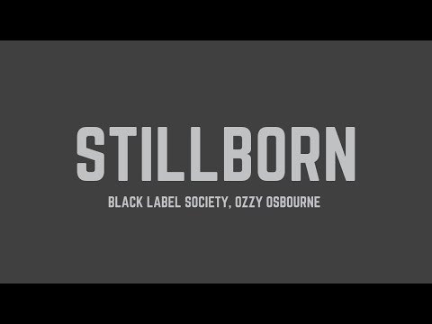 Black Label Society - Stillborn (feat. Ozzy Osbourne) (Lyrics)