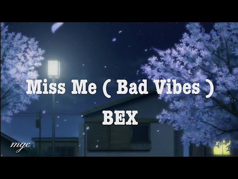 Miss Me ( Bad Vibes ) _ Bex ( Lyric )