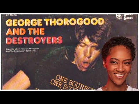 FIRST TIME REACTING TO | George Thorogood "One Scotch, One Bourbon, and One Beer"