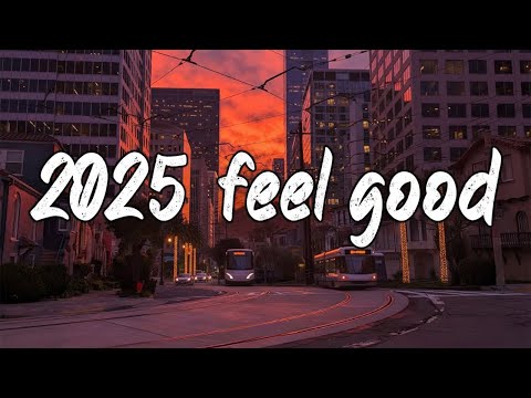 2025 Feel Good Vibes Mix ~ Summer Playlist ~ Summer Roadtrip