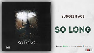 Yungeen Ace - So Long
