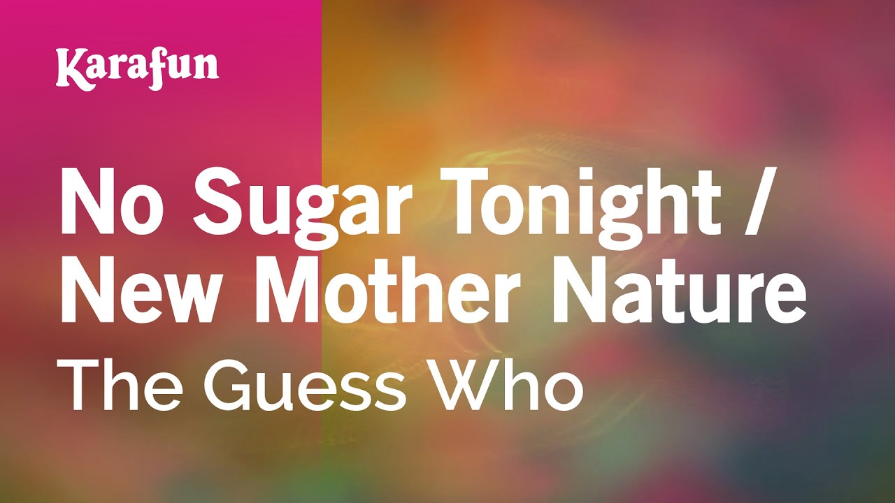 No Sugar Tonight / New Mother Nature - The Guess Who | Karaoke Version | KaraFun