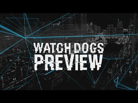 Watch Dogs - Preview and Exclusive Gameplay