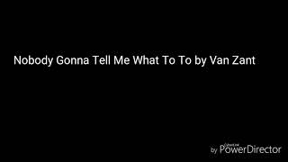 Nobody Gonna Tell Me What To Do by Van Zant