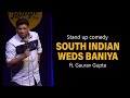 South Indian Weds Baniya Standup Comedy | Gaurav Gupta Standup Comedy | Gaurav Gupta