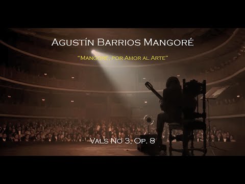 Agustín Barrios Mangoré (Vals No 3, Op 8) (Mangoré, Por Amor al Arte)