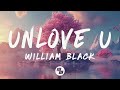 William Black Unlove U Lyrics