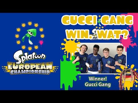 GUCCI GANG SPLATOON 2 EUROPEAN CHAMPS, WAT?