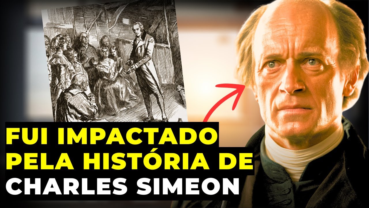 A História de Charles Simeon Me Fez Perguntar Sobre Minha Própria Fé!