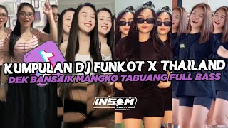 Download lagu DJ FUNKOT X THAILAND DEK BANSAIK MANGKO TABUANG | DJ FUNKOT VIRAL TIK TOK TERBARU 2024 FULL BASS mp3