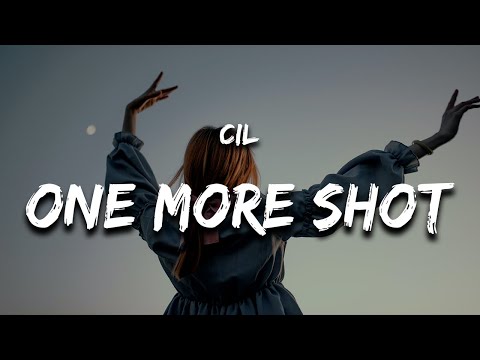 CIL - One More Shot (Lyrics)
