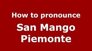 How to pronounce San Mango Piemonte