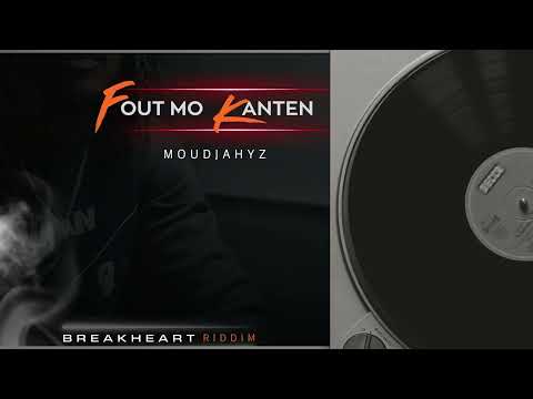 MOUDJAHYZ - FOUT' MO KANTEN (BREAKHEART RIDDIM) 🇬🇫
