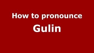How to pronounce Gulin