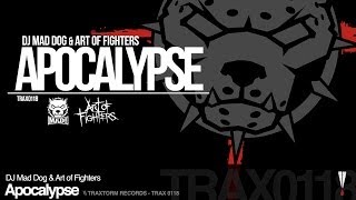 DJ Mad Dog & Art of Fighters - Apocalypse (Traxtorm Records - TRAX 0118)
