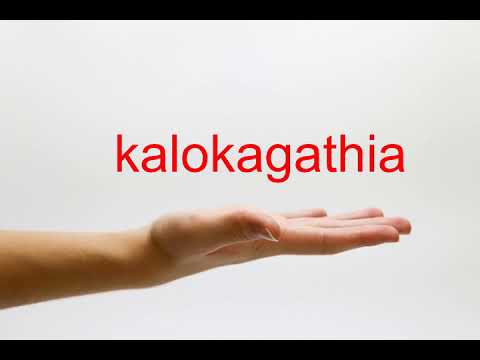 How to Pronounce kalokagathia - American English
