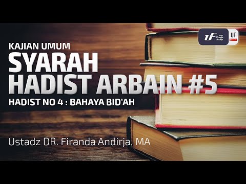 Syarah Hadist Arbain #5 - Bahaya Bid'ah - Ustadz Dr. Firanda Andirja, M.A.