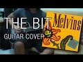 The Melvins - The Bit (Guitar Cover) 