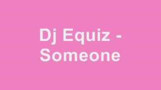 Dj Equiz - Someone
