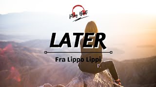 LATER- FRA LIPPO LIPPI | LYRICS VIDEO