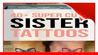 40+ Super Cute Sister Tattoos !