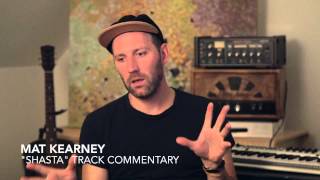 Mat Kearney - &quot;Shasta&quot; Track Commentary