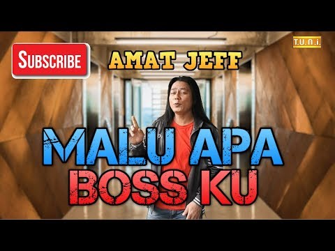 MALU APA BOSSKU - Amat Jeff @AJ SELAMANYA