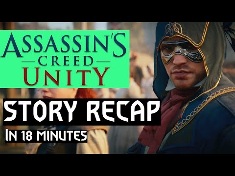 Assassin's Creed Unity Story Recap in 18 minutes (Main story only)