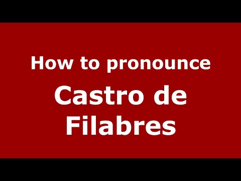 How to pronounce Castro de Filabres (Spain/Spanish) - PronounceNames.com