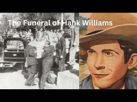 THE FUNERAL OF HANK WILLIAMS - 1953 not 1951.