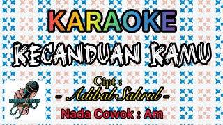 Download lagu KECANDUAN KAMU KARAOKE VERSI ORIGINAL, CIPT: ADIBAL SAHRUL NADA DASAR A MINOR mp3 Download lagu KECANDUAN KAMU KARAOKE VERSI ORIGINAL, CIPT: ADIBAL SAHRUL NADA DASAR A MINOR mp3