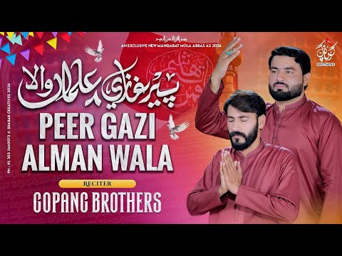 Peer Ghazi Alman Wala | New Shaban Qasida 2026 0| Gopang Brothers | Mola Abbas Qasida