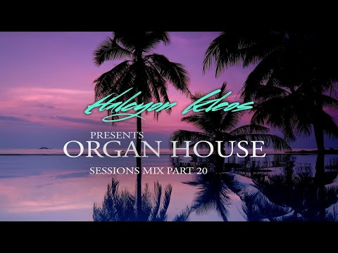 Halcyon Kleos - Summer Organ House Sessions Mix part 20