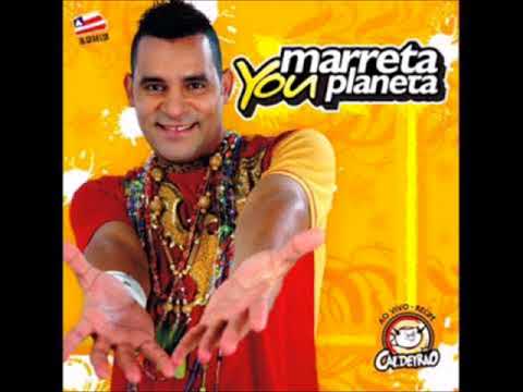 MARRETA YOU PLANETA   AO VIVO CALDEIRÃO  2007 ( RELÍQUIA)