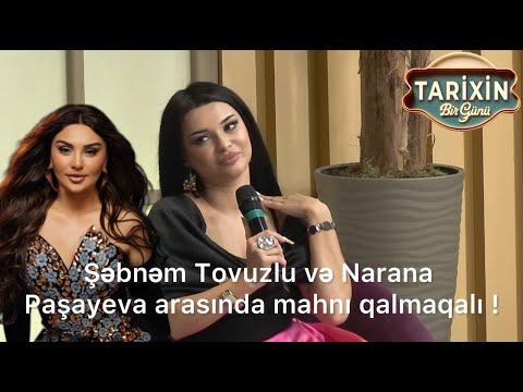 Narana Paşayeva və Şəbnəm Tovuzlu arasında mahnı qalmaqalı !
