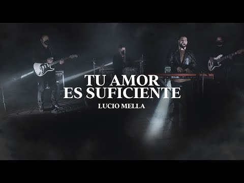 Lucio Mella - Tu amor es suficiente (Video Oficial)