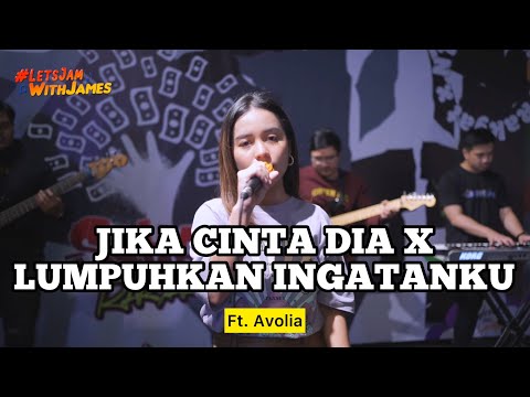 JIKA CINTA DIA X LUMPUHKAN INGATANKU - Avolia Ft. Fivein #LetsJamWithJames