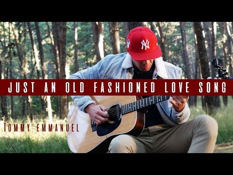 Just an Old Fashioned Love Song - Tommy Emmanuel